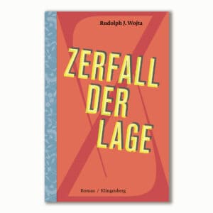 Abbildung von dem Roman ›Zerfall der Lage‹ von Rudolf Wojta.
